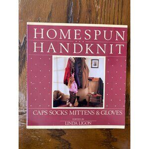 Homespun Handknit: Caps Socks Mittens & Gloves By Linda Ligon 1987 Interweave Pr